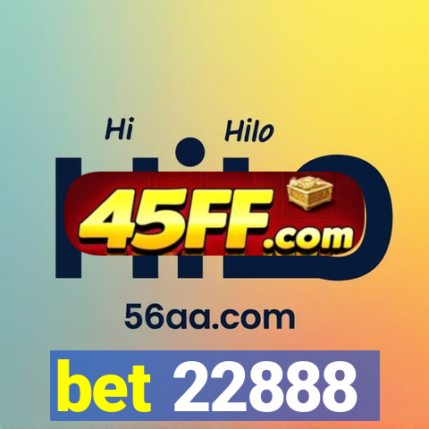 bet 22888